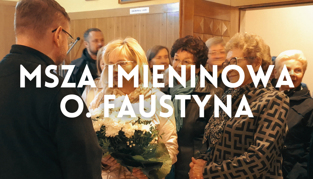 Imieniny zakonne O. Faustyna